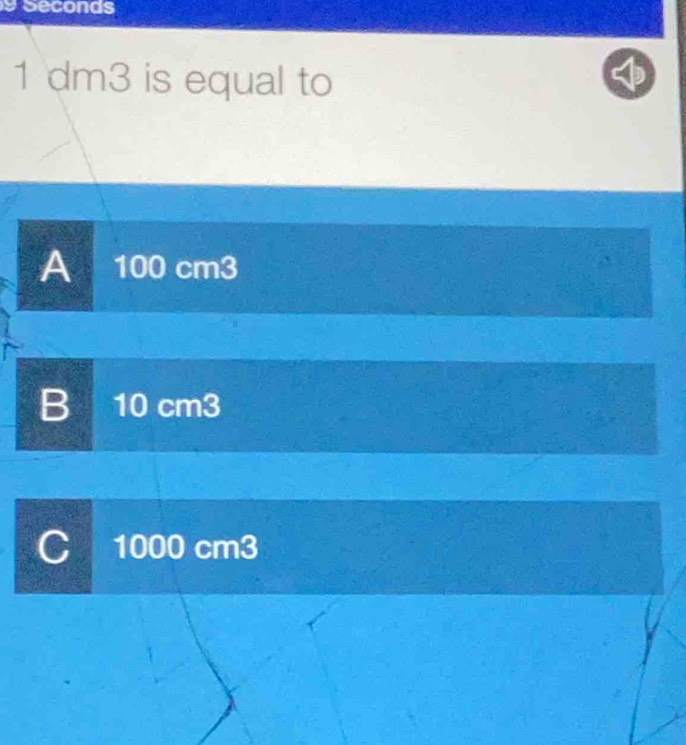 Solved: 9 Seconds 1 dm3 is equal to A 100 cm3 B 10 cm3 C 1000 cm3 [Math]