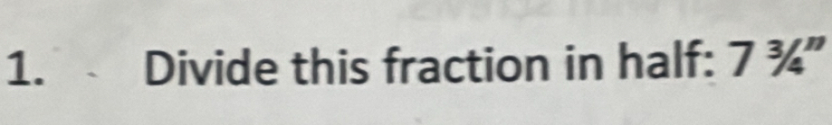 Divide this fraction in half: 7^3/_4^(11)