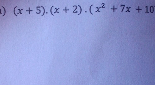 (x+5).(x+2).(x^2+7x+10