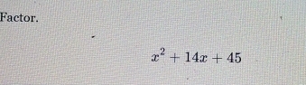 Factor.
x^2+14x+45