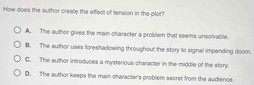 Solved: How does the author create the effect of tension in the plot? A ...