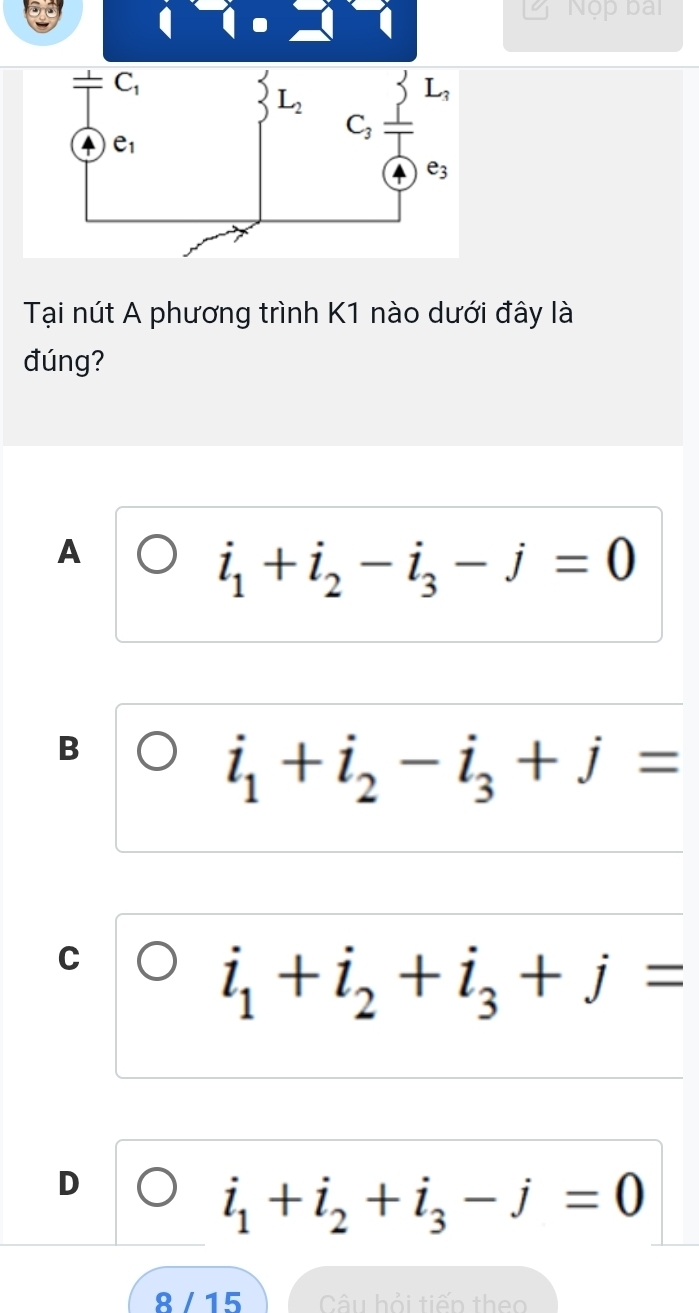 Nộp bai
Tại nút A phương trình K1 nào dưới đây là
đúng?
A
i_1+i_2-i_3-j=0
B
i_1+i_2-i_3+j=
C
i_1+i_2+i_3+j=
D
i_1+i_2+i_3-j=0
8 / 15 Câu hỏi tiến theo