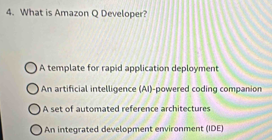 What is Amazon Q Developer?
A template for rapid application deployment
An artificial intelligence (AI)-powered coding companion
A set of automated reference architectures
An integrated development environment (IDE)