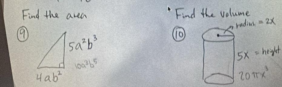 Find the area Find the volume
radius =2x
9
10
5x=heght
20π x^3