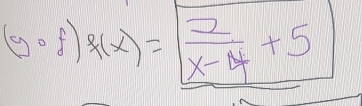 (ycirc f)g(x)= 2/x-y +5