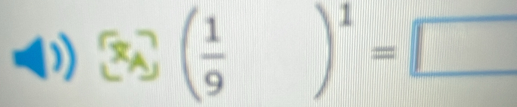 □  
( a ( 1/9  )^1=□