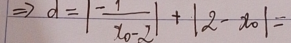 d=|frac -1x_0-2|+|2-x_0|=