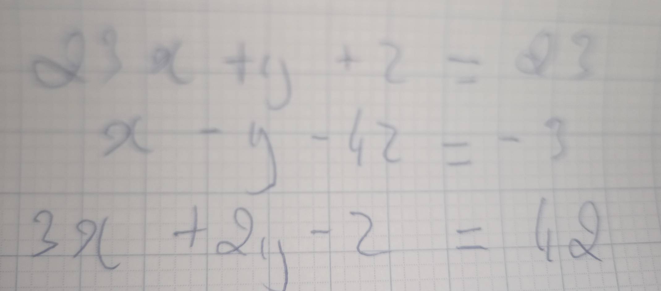 23x+y+z=23
x-y-42=-3
3x+2y-2=42