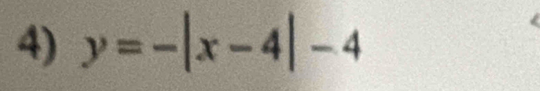 y=-|x-4|-4