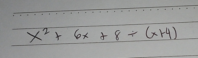 x^2+6x+8/ (x+4)