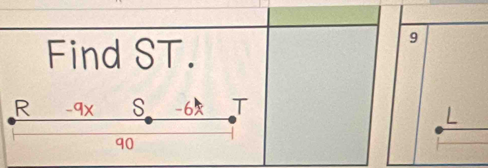 Find ST.
9
R -9x S -6
90