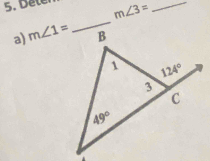 Deter
_ m∠ 3=
a) m∠ 1=