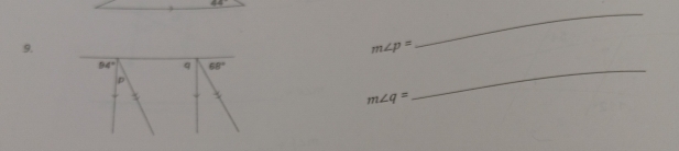 488°
9.
m∠ p=
_
84° q 68°
p
m∠ q=
_