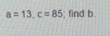 a=13, c=85; find b.