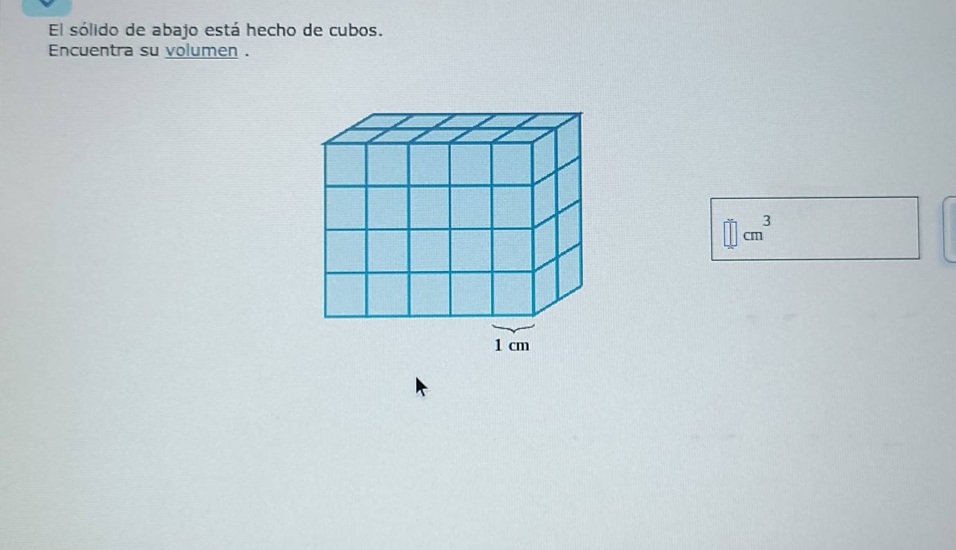 El sólido de abajo está hecho de cubos. 
Encuentra su volumen .
□ cm^3