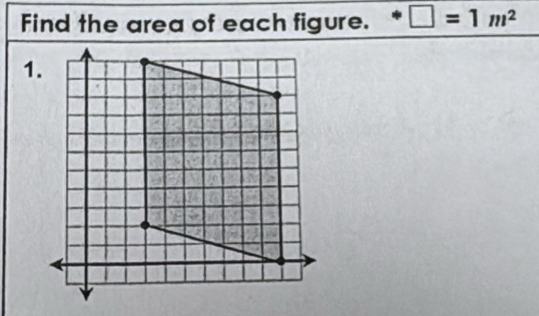 Find the area of each figure. □ =1m^2
1