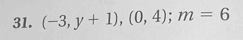 (-3,y+1), (0,4); m=6