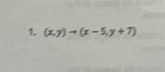 (x,y)to (x-5,y+7)