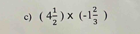 (4 1/2 )* (-1 2/3 )