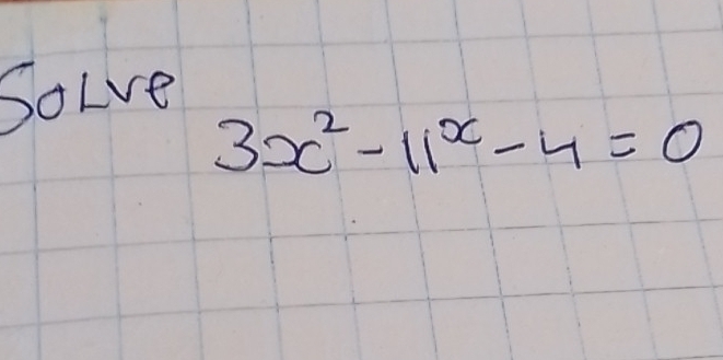 SoLve
3x^2-11^x-4=0