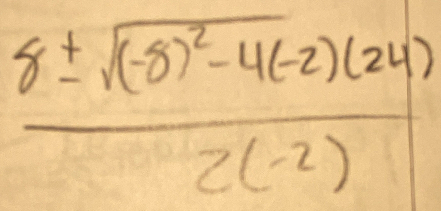 frac 8± sqrt((-8)^2)-4(-2)(24)2(-2)