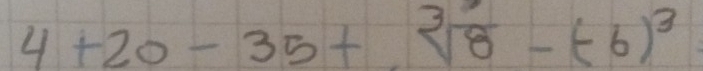 4+20-35+(sqrt[3](8)-(-6)^3