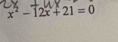 x² − 12x + 21 = 0