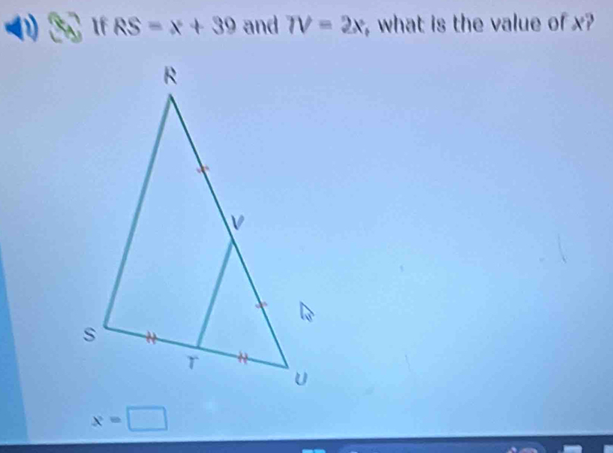 (1) 1f RS=x+39 and TV=2x what is the value of x?
x=□