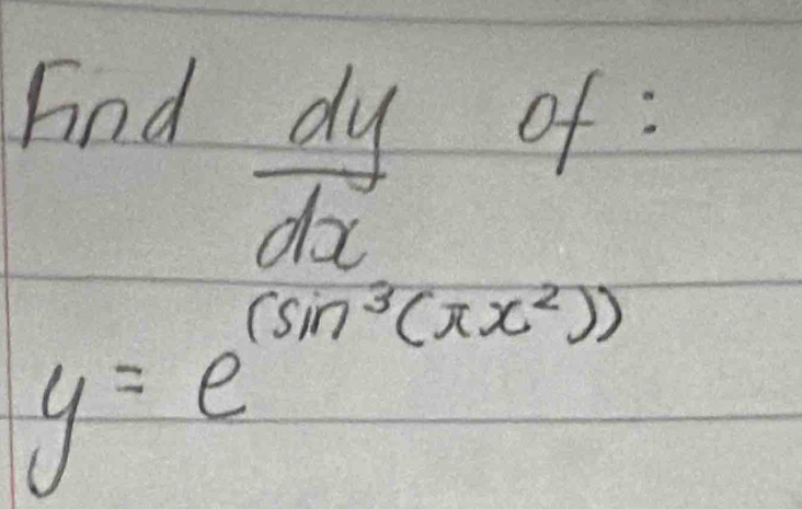 Fnd
 dy/dx 
of :
y=e^((sin ^3)(π x^2))
f(1)_m