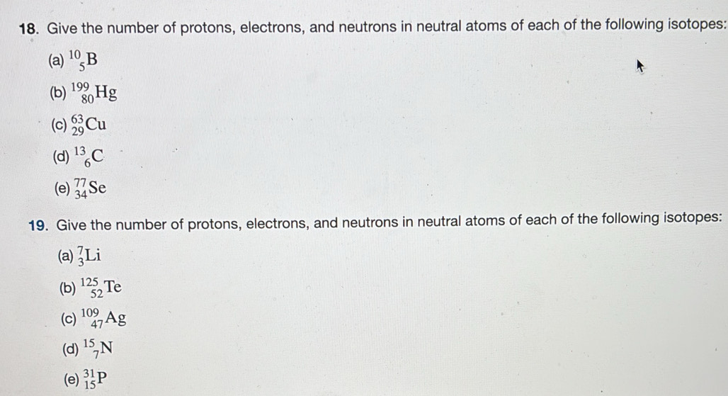 Solved: Give the number of protons, electrons, and neutrons in neutral ...