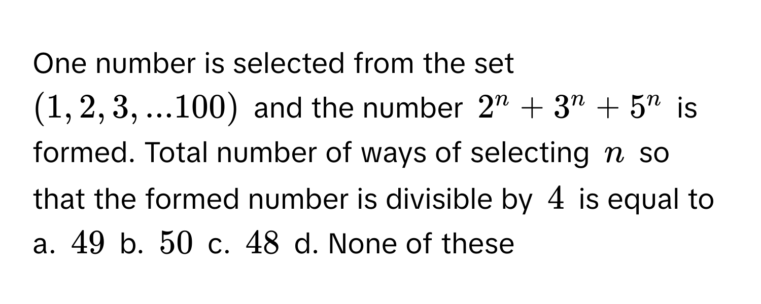 Solved: One number is selected from the set (1, 2, 3, ... 100) and the ...
