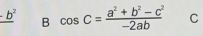 _ -b^2 B cos C= (a^2+b^2-c^2)/-2ab  C