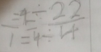 beginarrayr =4/ 22 1=4/ 4endarray