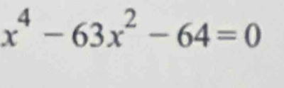 x^4-63x^2-64=0