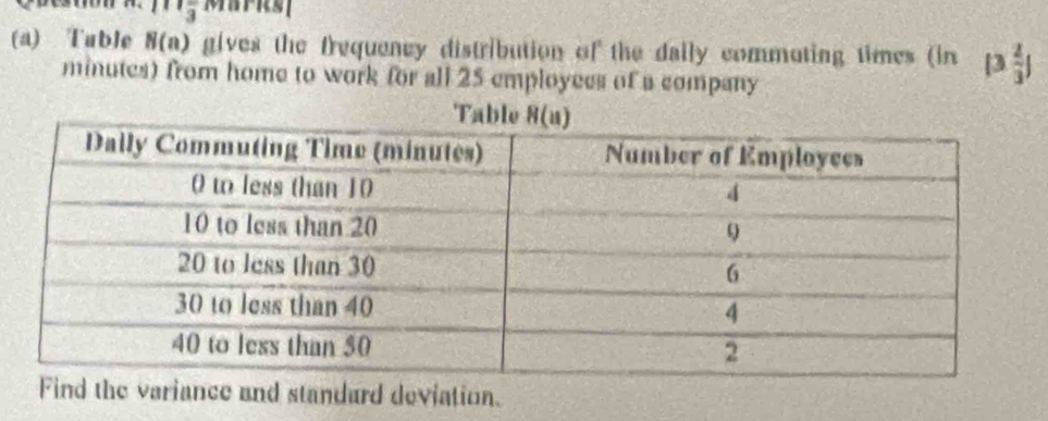 overline 3 Marrs
(a) Tuble N(a) gives the frequency distribution of the daily commuting times (in . 3  2/3 )
minutes) from home to work for all 25 employees of a company
nd the variance and standard deviation.