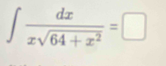 ∈t  dx/xsqrt(64+x^2) =□