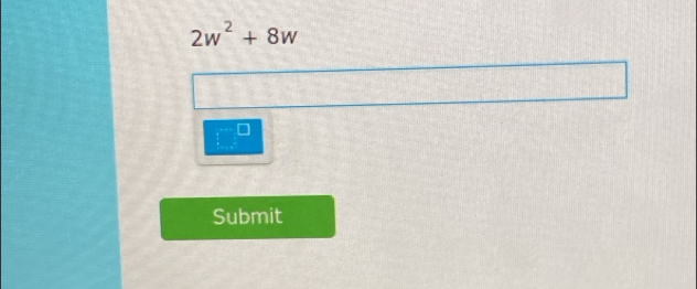 2w^2+8w
Submit