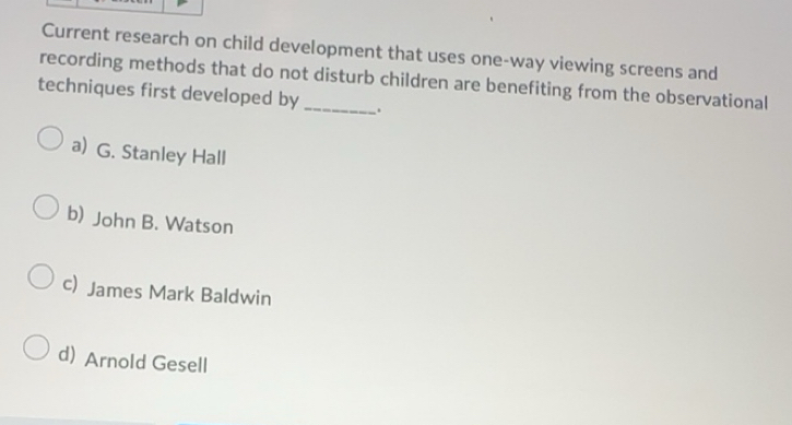 Solved: Current research on child development that uses one-way viewing ...