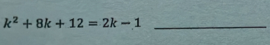 k^2+8k+12=2k-1