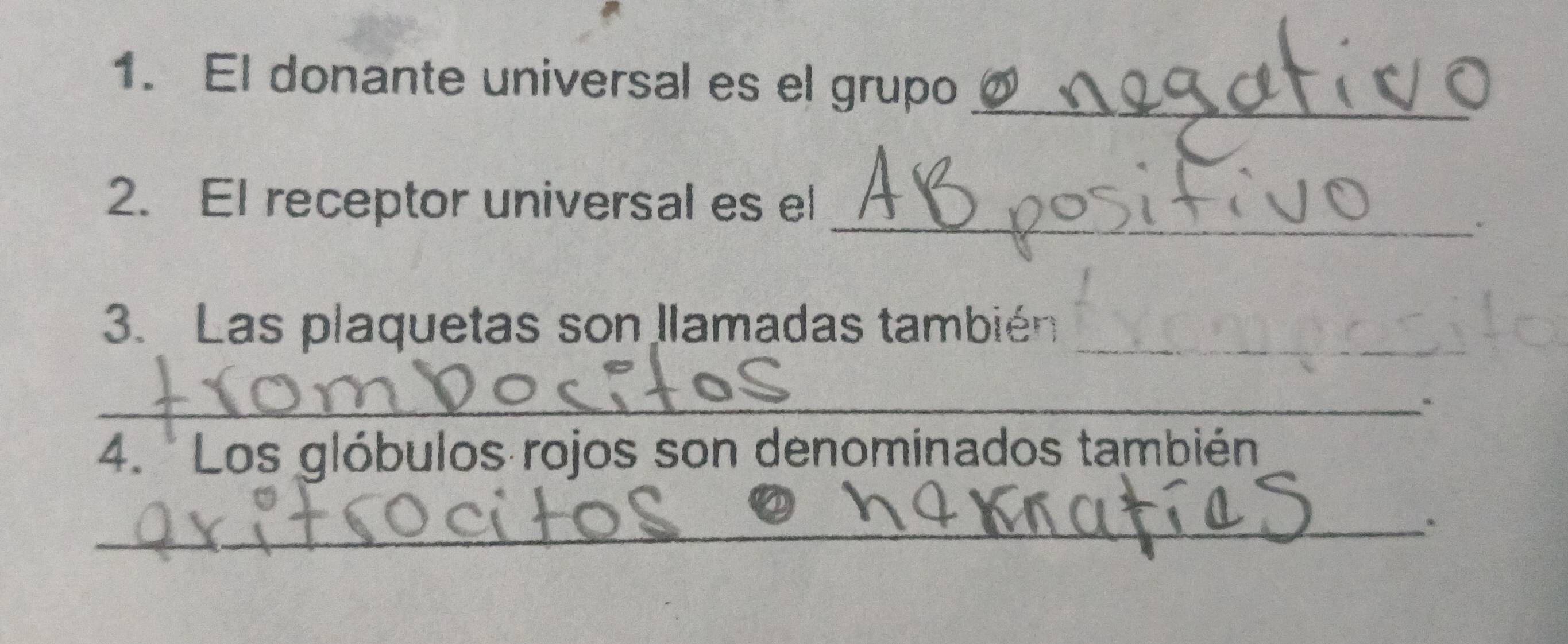 El donante universal es el grupo_ 
_ 
2. El receptor universal es el 
3. Las plaquetas son llamadas también_ 
_. 
4. Los glóbulos rojos son denominados también 
_