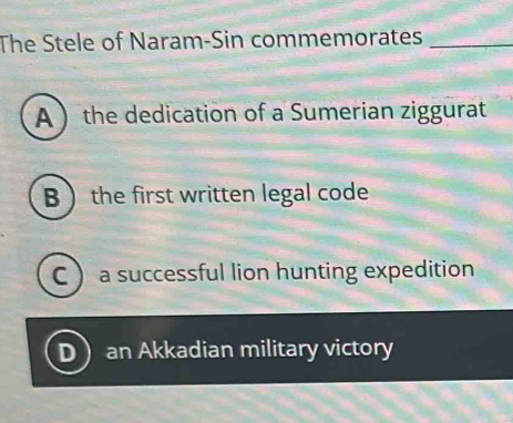 Solved: The Stele of Naram-Sin commemorates_ A the dedication of a ...