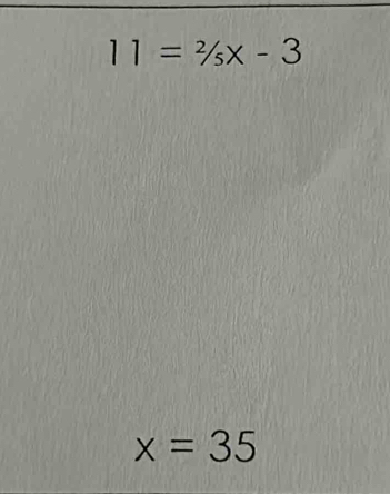 11=2/5X-3
x=35