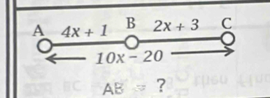 A 4x+1 B 2x+3 C
10x-20
AB frac 1 ?