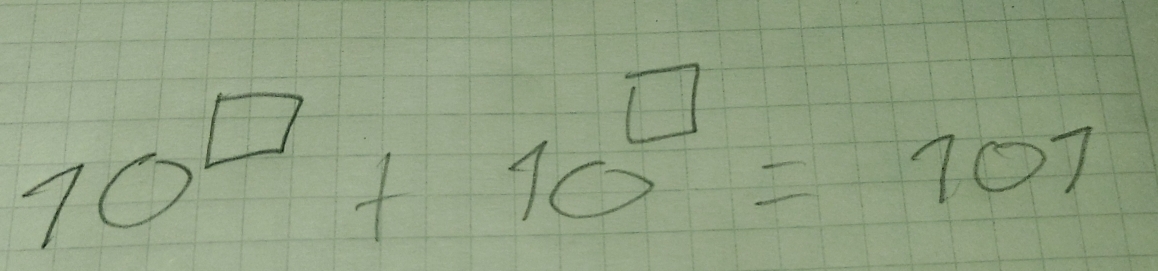 10^(□)+10^(□)=101