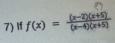 If f(x)= ((x-2)(x+5))/(x-4)(x+5) 