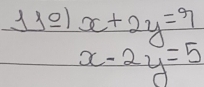 (101 x+2y=7
x-2y=5