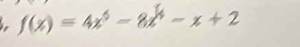 f(x)=4x^6-8x^4-x+2