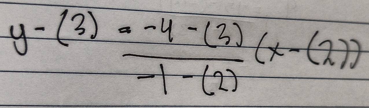 y-(3)= (-4-(3))/-1-(2) (x-(2))