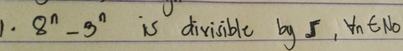 8^n-3^n is divisible by 5, forall n∈ N_0