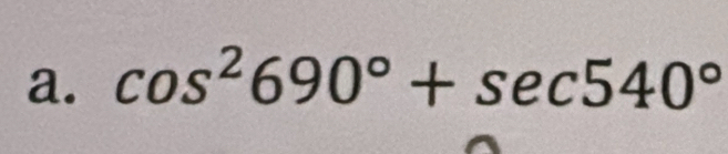 cos^2690°+sec 540°